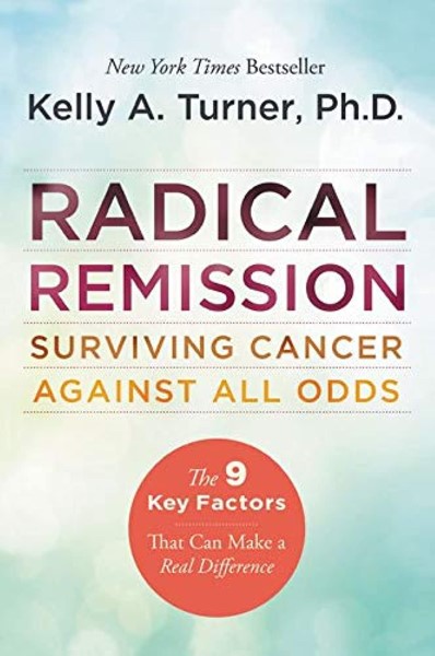 Radical Remission: Surviving Cancer Against All Odds – Paperback